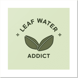 Leaf Water or Tea Addict Posters and Art